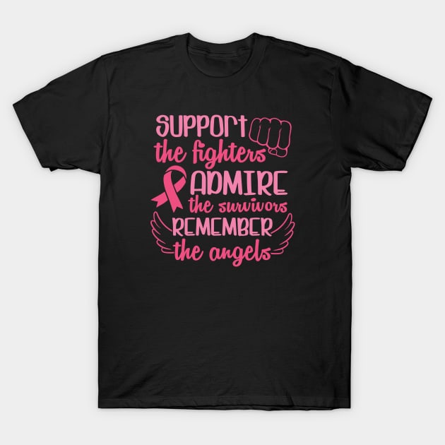 Support the fighters, admire the survivors, remember the angles T-Shirt by Cancer aware tees